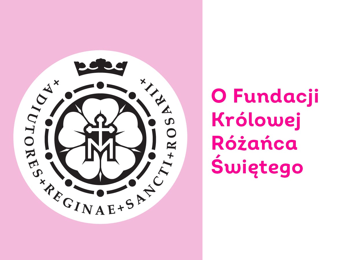 O Fundacji Królowe Różańca Świętego