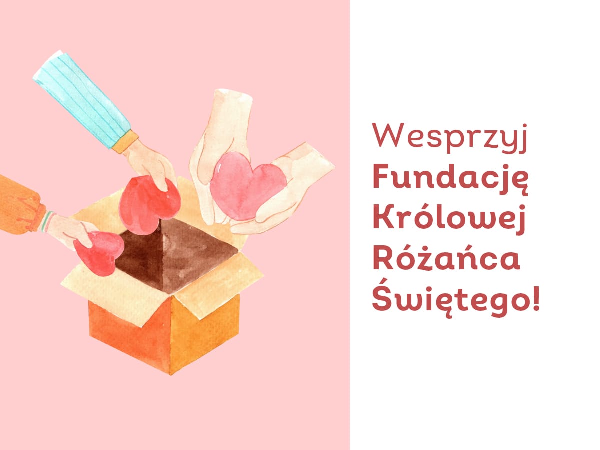 Wesprzyj Fundację Królowej Różańca Świętego