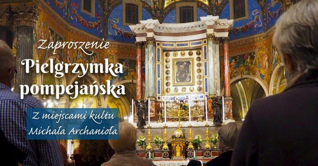 21. pielgrzymka pompejańska śladami objawień Michała Archanioła