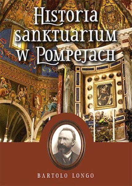 Historia Sanktuarium w Pompejach. Bartolo Longo